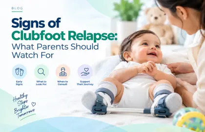 Signs of Clubfoot Relapse: What Parents Should Watch For